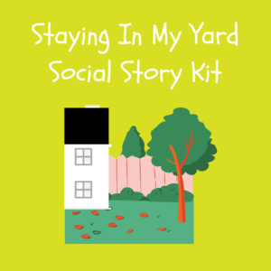 Staying in My Yard Social Story Kit