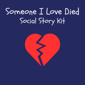 Someone I Love Died Social Story Kit