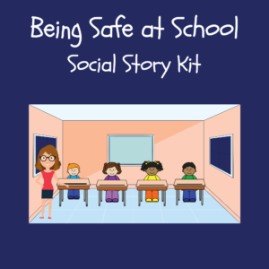 Being Safe at School Social Story Kit