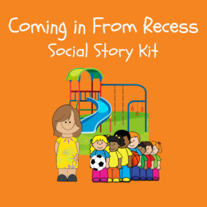 Coming in From Recess Social Story Kit