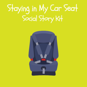 Staying in My Car Seat Social Story Kit