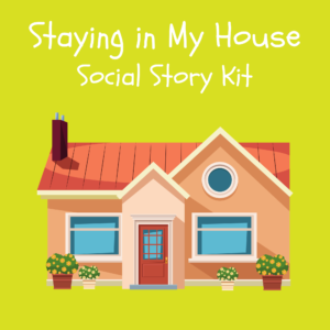 Staying in My House Social Story Kit