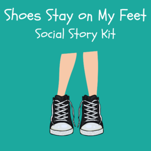 Shoes Stay on My Feet Social Story Kit