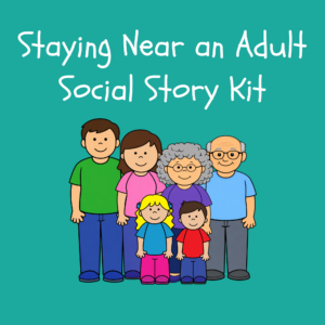 Staying Near an Adult Social Story Kit