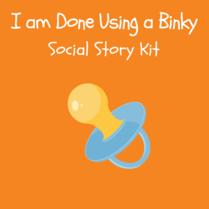 I am Done Using a Binky Social Story Kit