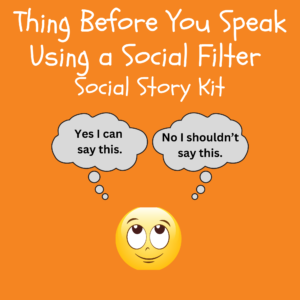 Think Before You Speak: Using a Social Filter Social Story Kit