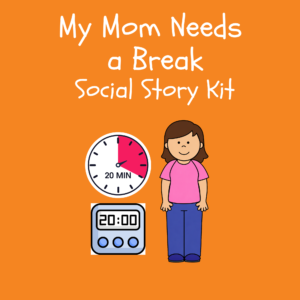 My Mom Needs a Break Social Story Kit