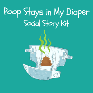 Poop Stays in My Diaper Social Story Kit
