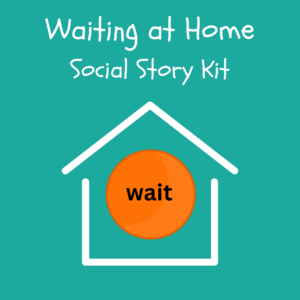 "Waiting" at Home Social Story Kit