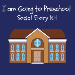I am Going to Preschool Social Story Kit