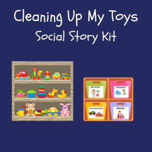 Cleaning Up My Toys Social Story Kit