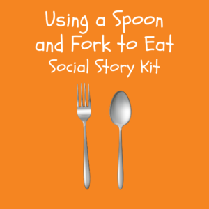Using a Fork and Spoon Social Story Kit